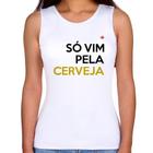 Regata Feminina Só vim pela cerveja - Foca na Moda