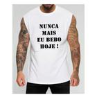 Regata Masculina Frase Nunca Mais Bebo Hoje Carnaval - BT224