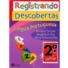 Registrando Descobertas: Língua Portuguesa - 2ª Série - 1º Grau