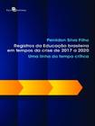 Registros da educação brasileira em tempos da crise de 2017 a 2020