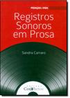 Registros Sonoros em Prosa - Vol.2 - Coleção Pedaços de Vida - COMPACTOS