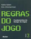 Regras do Jogo: Fundamentos do Design de Jogos (Volume 3) - Edgard Blücher