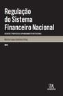 Regulação do Sistema Financeiro Nacional - Almedina