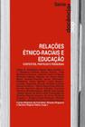 Relaçoes etnico-raciais e educaçao - contextos, praticas e pesquisas
