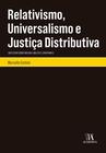 Relativismo, universalismo e justica distributiva - um estudo sobre michael - LIVRARIA ALMEDINA