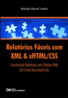 Relatorios faceis com xml & xhtml/css construindo relatorios com padroes web de forma descomplicada
