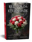 Relatos da Eternidade - Eu Passei Pelo Umbral - Editora Chico Xavier