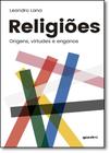 Religiões: Origens, Virtudes e Enganos