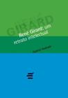 René Girard: Um Retrato Intelectual