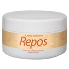 Repos Creme Esfoliante 250g - Média Abrasão