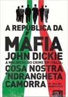 Republica da Mafia, a - a Maldicao do Crime em Italia: Cosa Nostra, Camorra - Almedina Brasil