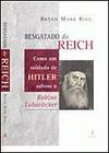 Resgatado Do Reich - Como Um Soldado De Hitler Salvou O Rabino Lubavitcher