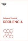 Resiliencia: Serie Inteligencia Emocional HBR - Reverté