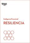 Resiliencia: Serie Inteligencia Emocional HBR