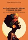 Resistência e emancipação em Americanah, de Chimamanda Ngozi Adichie: Uma escrita negra, feminista e decolonial - PONTES
