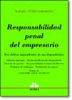 Responsabilidad Penal Del Empresario: Por Delitos Imprudentes de Sus Dependientes