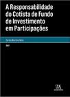 Responsabilidade do Cotista de Fundo de Investimento em Participacoes, A - ALMEDINA