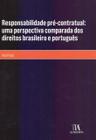 Responsabilidade Pré-contratual: uma Perspectiva Comparada dos Direitos Brasileiro e Português -