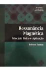 Ressonâcia Magnética - Principio Físico e Aplicação