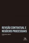 Revisão contratual e negócios processuais - ALMEDINA BRASIL