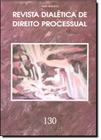 Revista Dialética de Direito Processual - Vol.130