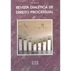 Revista dialetica de dto processual vol.113