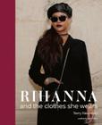 Rihanna: And The Clothes She Wears