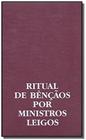 Ritual de Bênçãos por Ministros Leigos Editora Paulus