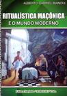 Ritualística Maçônica e o Mundo Moderno