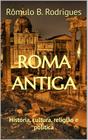 ROMA ANTIGA: História, cultura, religião, política