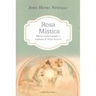 Rosa Mística - Meditações Sobre a Ladinha de Nossa Senhora - Cultor de Livros