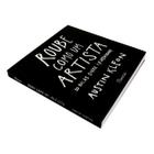 Roube Como um Artista, 10 Dicas Sobre Criatividade, O Livro coloca os leitores em contato direto com seu lado criativo e artístico, Austin Kleon - Rocco