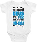 Roupa Body Bebê Infantil Quando Deus Me Fez Ele Disse Tã-Dã - TAMANHO RN