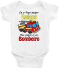 Roupa Body Bebê Infantil Se o Fogo Pegar Relaxe Meu Papai é Um Bombeiro - TAMANHO M