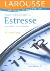Saber Administrar o Estresse na Vida e no Trabalho - Larousse
