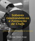 Saberes Gastronômicos e Formação de Chefs. O Itinerário Acadêmico-Profissional de Gastrônomos - Paco