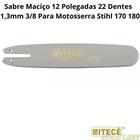 Sabre Saibro 12" Polegadas 22 Dentes 1,3 MM 3/8 Para Motosserras Stihl 170/180/210/250 Itecê