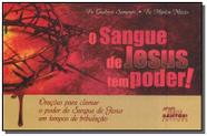 Sangue de jesus tem poder!, o - oracoes para clamar o poder do sangue de je - EDITORA MISSAO SEDE SANTOS