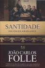 Santidade - Uma Vida que Agrada a Deus - A.D. Santos