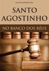 Santo Agostinho No Banco Dos Réus - Editora Reflexão
