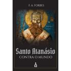Santo Atanásio contra o mundo (F. A. Forbes)