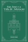 São José e a Vida de Adoração - 31 Meditações para o Mês de Março - Santo Thomas More