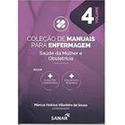 Saúde da Mulher e Obstetrícia - Vol. 4 - Col. Manuais Para Enfermagem - 1ª Ed. - Sanar Editora -