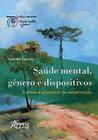 Saúde Mental, Gênero E Dispositivos - Cultura E Processos De Subjetivação