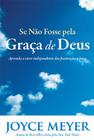 Se Não Fosse a Pela Graça de Deus, Joyce Meyer - Bello -