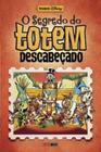 Segredo do Totem Descabecado, O