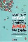 Segredos da Internet Que Crianças e Adolescentes Ainda Não Sabem Sortido - INVERSO COMUNICACAO E MARKETING