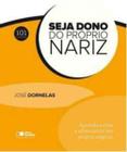 Seja dono do proprio nariz - col. 101 maneiras