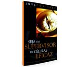 Seja Um Supervisor de Celulas Eficaz - Joel Comskey Livros Cristãos Literatura Gospel Editora Cristã Livro Cristão Religioso - IGREJA EM CELULAS