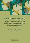 Sem consentimento - a etica na divulgacao de informacoes pessoais em arquivos publicos - UFMG